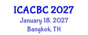 International Conference on Analytical Chemistry and Bioanalytical Chemistry (ICACBC) January 18, 2027 - Bangkok, Thailand