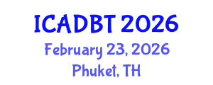 International Conference on Architectural Design and Building Technology (ICADBT) February 23, 2026 - Phuket, Thailand