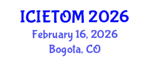 International Conference on Industrial Engineering Technology and Operations Management (ICIETOM) February 16, 2026 - Bogota, Colombia