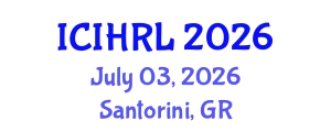 International Conference on International Human Rights Law (ICIHRL) July 03, 2026 - Santorini, Greece