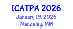 International Conference on Agricultural Technology and Precision Agriculture (ICATPA) January 19, 2026 - Mandalay, Myanmar