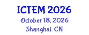 International Conference on Transportation Engineering and Management (ICTEM) October 18, 2026 - Shanghai, China