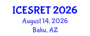 International Conference on Energy System and Renewable Energy Technologies (ICESRET) August 14, 2026 - Baku, Azerbaijan