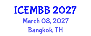 International Conference on Energy Management, Biofuels and Biorefining (ICEMBB) March 08, 2027 - Bangkok, Thailand