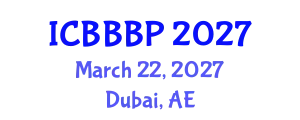 International Conference on Bioenergy, Biogas and Biogas Production (ICBBBP) March 22, 2027 - Dubai, United Arab Emirates