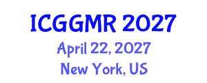 International Conference on Geosciences, Geology and Mineral Resources (ICGGMR) April 22, 2027 - New York, United States