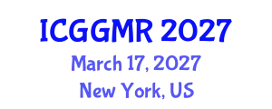 International Conference on Geosciences, Geology and Mineral Resources (ICGGMR) March 17, 2027 - New York, United States