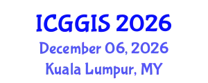 International Conference on Geosciences and Geographic Information Systems (ICGGIS) December 06, 2026 - Kuala Lumpur, Malaysia