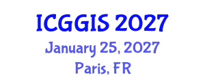 International Conference on Geosciences and Geographic Information Systems (ICGGIS) January 25, 2027 - Paris, France