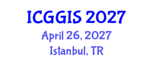 International Conference on Geosciences and Geographic Information Systems (ICGGIS) April 26, 2027 - Istanbul, Turkey