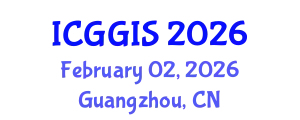International Conference on Geosciences and Geographic Information Systems (ICGGIS) February 02, 2026 - Guangzhou, China