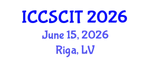 International Conference on Computer Science, Cybersecurity and Information Technology (ICCSCIT) June 15, 2026 - Riga, Latvia