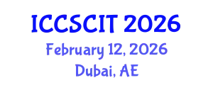 International Conference on Computer Science, Cybersecurity and Information Technology (ICCSCIT) February 12, 2026 - Dubai, United Arab Emirates