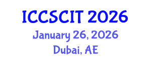 International Conference on Computer Science, Cybersecurity and Information Technology (ICCSCIT) January 26, 2026 - Dubai, United Arab Emirates