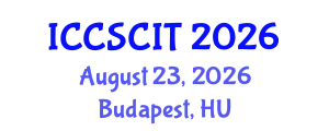 International Conference on Computer Science, Cybersecurity and Information Technology (ICCSCIT) August 23, 2026 - Budapest, Hungary