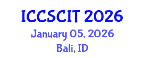 International Conference on Computer Science, Cybersecurity and Information Technology (ICCSCIT) January 05, 2026 - Bali, Indonesia