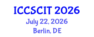 International Conference on Computer Science, Cybersecurity and Information Technology (ICCSCIT) July 22, 2026 - Berlin, Germany