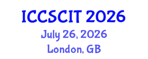 International Conference on Computer Science, Cybersecurity and Information Technology (ICCSCIT) July 26, 2026 - London, United Kingdom