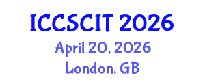International Conference on Computer Science, Cybersecurity and Information Technology (ICCSCIT) April 20, 2026 - London, United Kingdom