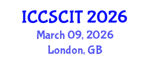 International Conference on Computer Science, Cybersecurity and Information Technology (ICCSCIT) March 09, 2026 - London, United Kingdom