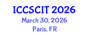 International Conference on Computer Science, Cybersecurity and Information Technology (ICCSCIT) March 30, 2026 - Paris, France