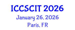 International Conference on Computer Science, Cybersecurity and Information Technology (ICCSCIT) January 26, 2026 - Paris, France
