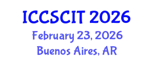 International Conference on Computer Science, Cybersecurity and Information Technology (ICCSCIT) February 23, 2026 - Buenos Aires, Argentina