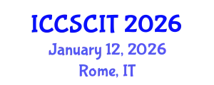 International Conference on Computer Science, Cybersecurity and Information Technology (ICCSCIT) January 12, 2026 - Rome, Italy