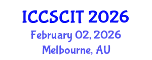 International Conference on Computer Science, Cybersecurity and Information Technology (ICCSCIT) February 02, 2026 - Melbourne, Australia