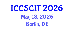 International Conference on Computer Science, Cybersecurity and Information Technology (ICCSCIT) May 18, 2026 - Berlin, Germany