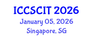 International Conference on Computer Science, Cybersecurity and Information Technology (ICCSCIT) January 05, 2026 - Singapore, Singapore