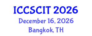 International Conference on Computer Science, Cybersecurity and Information Technology (ICCSCIT) December 16, 2026 - Bangkok, Thailand