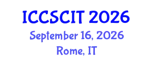 International Conference on Computer Science, Cybersecurity and Information Technology (ICCSCIT) September 16, 2026 - Rome, Italy