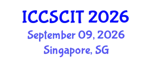 International Conference on Computer Science, Cybersecurity and Information Technology (ICCSCIT) September 09, 2026 - Singapore, Singapore