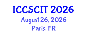 International Conference on Computer Science, Cybersecurity and Information Technology (ICCSCIT) August 26, 2026 - Paris, France