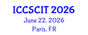 International Conference on Computer Science, Cybersecurity and Information Technology (ICCSCIT) June 22, 2026 - Paris, France