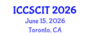 International Conference on Computer Science, Cybersecurity and Information Technology (ICCSCIT) June 15, 2026 - Toronto, Canada