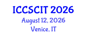 International Conference on Computer Science, Cybersecurity and Information Technology (ICCSCIT) August 12, 2026 - Venice, Italy