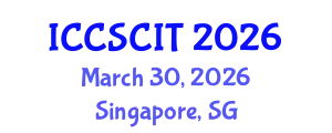 International Conference on Computer Science, Cybersecurity and Information Technology (ICCSCIT) March 30, 2026 - Singapore, Singapore