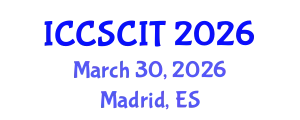International Conference on Computer Science, Cybersecurity and Information Technology (ICCSCIT) March 30, 2026 - Madrid, Spain