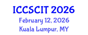 International Conference on Computer Science, Cybersecurity and Information Technology (ICCSCIT) February 12, 2026 - Kuala Lumpur, Malaysia