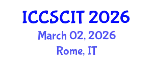 International Conference on Computer Science, Cybersecurity and Information Technology (ICCSCIT) March 02, 2026 - Rome, Italy