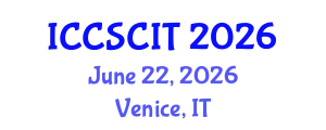 International Conference on Computer Science, Cybersecurity and Information Technology (ICCSCIT) June 22, 2026 - Venice, Italy