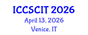 International Conference on Computer Science, Cybersecurity and Information Technology (ICCSCIT) April 13, 2026 - Venice, Italy