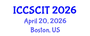 International Conference on Computer Science, Cybersecurity and Information Technology (ICCSCIT) April 20, 2026 - Boston, United States