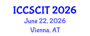 International Conference on Computer Science, Cybersecurity and Information Technology (ICCSCIT) June 22, 2026 - Vienna, Austria