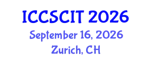 International Conference on Computer Science, Cybersecurity and Information Technology (ICCSCIT) September 16, 2026 - Zurich, Switzerland