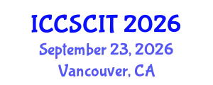 International Conference on Computer Science, Cybersecurity and Information Technology (ICCSCIT) September 23, 2026 - Vancouver, Canada