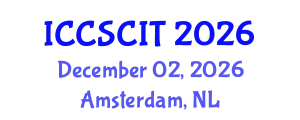 International Conference on Computer Science, Cybersecurity and Information Technology (ICCSCIT) December 02, 2026 - Amsterdam, Netherlands