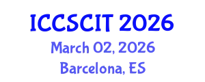 International Conference on Computer Science, Cybersecurity and Information Technology (ICCSCIT) March 02, 2026 - Barcelona, Spain